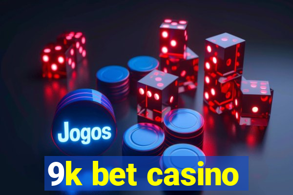 9k bet casino